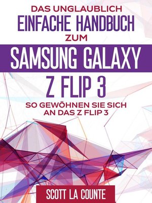 cover image of Das Unglaublich Einfache Handbuch Zum  Samsung Galaxy Z Flip3